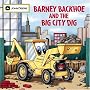 Barney Backhoe and the Big City Dig (John Deere Books for Kids)