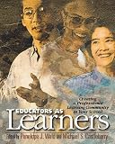 Educators as Learners: Creating a Professional Learning Community in Your School