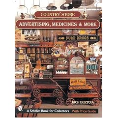 Country Store Advertising, Medicines, And More (Schiffer Military History) by Rich Bertoia