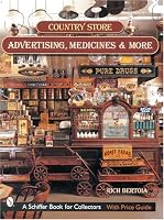Country Store Advertising, Medicines, And More (Schiffer Military History)