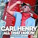 All That I Know - Carl Henry Feat. Vado [Black Music - Collection | Candynate]
