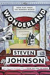 Wonderland: How Play Made the Modern World