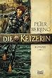 Die Ketzerin: Roman