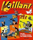 Vaillant : Le journal le plus captivant 1942-1969 : La véritable histoire d\'un journal mythique