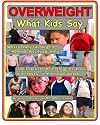 Overweight: What Kids Say: What's Really Causing the Childhood Obesity Epidemic