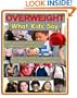 Overweight: What Kids Say: What's Really Causing the Childhood Obesity Epidemic