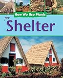 How we use plants for shelter