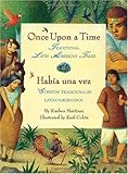 Once Upon a Time/Habia una vez: Traditional Latin American Tales/ Cuentos tradicionales latinoamericanos (Spanish Edition)