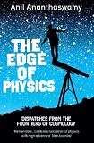 The Edge of Physics: Dispatches from the Frontiers of Cosmology