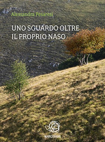 Uno sguardo oltre il proprio naso (Italian Edition)