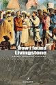 How I Found Livingstone (Great Adventurers)