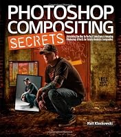 Photoshop Compositing Secrets: Unlocking the Key to Perfect Selections and Amazing Photoshop Effects for Totally Realistic Composites