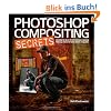 Photoshop Compositing Secrets: Unlocking the Key to Perfect Selections and Amazing Photoshop Effects for Totally Realistic Composites