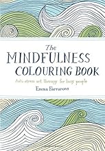 The Mindfulness Colouring Book: Anti-stress art therapy for busy people