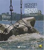 Mondes perdus Mondes retrouv�s