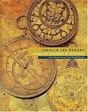 Cueillir les �toiles. Autour des astrolabes de Strasbourg