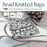Bead knitted bags : unique beading projects with step-by-step instructions