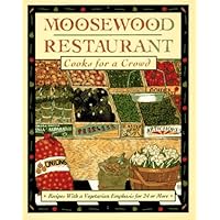 Moosewood Restaurant Cooks for a Crowd: Recipes with a Vegetarian Emphasis for 24 or More