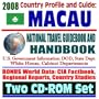 2008 Country Profile and Guide to Macau- National Travel Guidebook and Handbook - Doing Business, U.S. Relations, Export and Commerce Guides, Trade, Agriculture (Two CD-ROM Set)