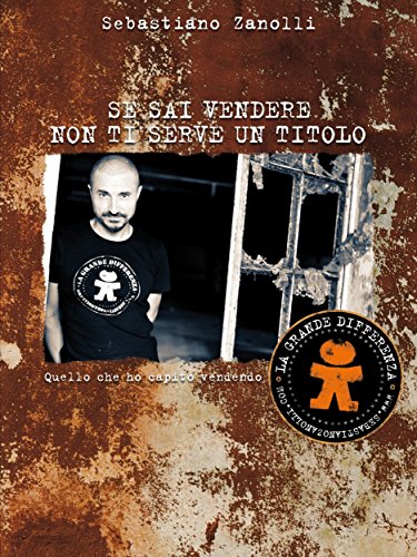 Se sai vendere non ti serve un titolo (Innovation in sales) (Italian Edition)