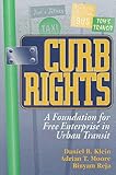 Curb Rights: A Foundation for Free Enterprise in Urban Transit Daniel B. Klein, Adrian Moore, Binyam Reja