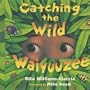 Catching the Wild Waiyuuzee