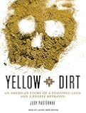 Yellow Dirt: An American Story of a Poisoned Land and a People Betrayed