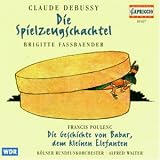 Debussy: Die Spielzeugschachtel; Poulenc: Die Geschichte von Babar