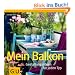 Mein Balkon: Gestaltungsideen f�r jeden Typ (Garten Extra)