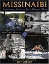 Missinaibi: Journey to the Northern Sky: From Lake Superior to James Bay by Canoe