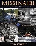 Missinaibi: Journey to the Northern Sky: From Lake Superior to James Bay by Canoe
