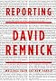 Reporting: Writings from the 