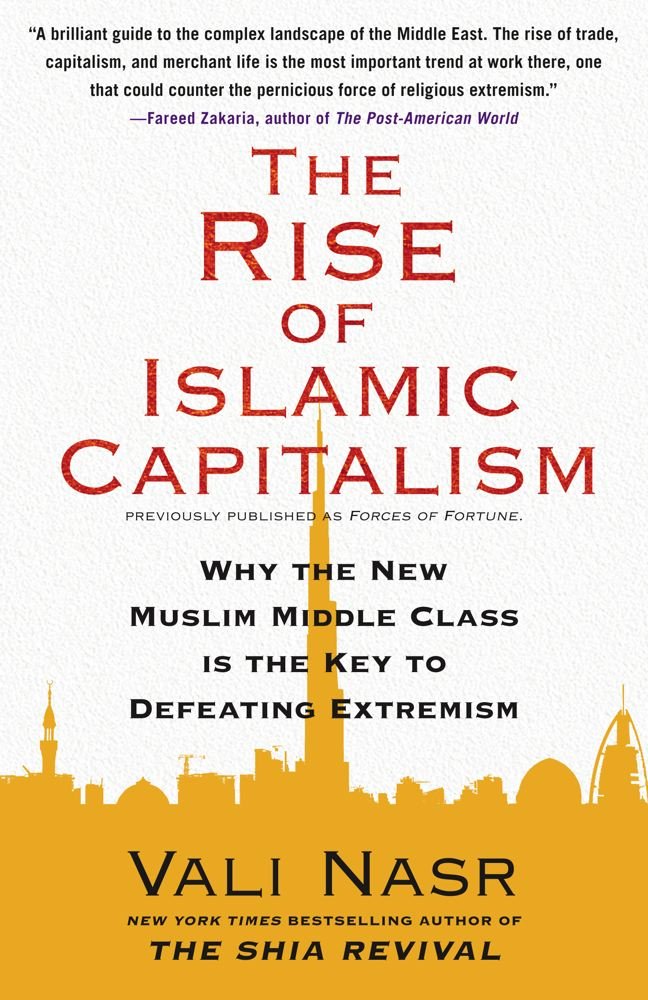 The Rise of Islamic Capitalism: Why the New Muslim Middle Class Is ...