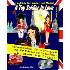 2 CDs: Englisch f�r Kinder mit Musik: A Toy Soldier In Love - Das Musical-Paket f�r die Grundschule mit allen Vokabeln und beiden Folgen des Kult Musicals