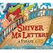 Shiver Me Letters: A Pirate ABC