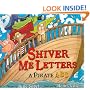 Shiver Me Letters: A Pirate ABC