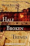 Half Broken Things