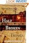 Half Broken Things