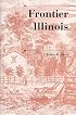 Frontier Illinois (History of the Trans-Appalachian Frontier)