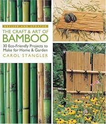 The Craft & Art of Bamboo, Revised & Updated: 30 Eco-Friendly Projects to Make for Home & Garden