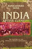 India After Gandhi: The History of the World s Largest Democracy