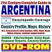 21st Century Complete Guide to Argentina: Encyclopedic Coverage, Country Profile, History, American Government Information (DOD, State Dept., White House), CIA Factbook