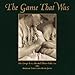 The Game That Was: The George Brace Baseball Photo Collection by Richard Cahan ISBN 0809232006