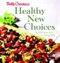 Betty Crocker's Healthy New Choices: A Fresh Approach to Eating Well : With Betty Crocker's Best Recipes for Pasta