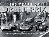100 years of Grand Prix : celebrating a century of Grand Prix racing, 1906-2006