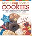 Mom's Big Book of Cookies: 200 Family Favorites You'll Love Making and Your Kids Will Love Eating