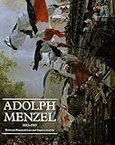 Adolph Menzel, 1815-1905: Between Romanticism and Impressionism
