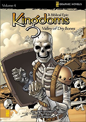 Kingdoms: A Biblical Epic, Vol. 4 - Valley of Dry Bones (v. 4), by Ben Avery