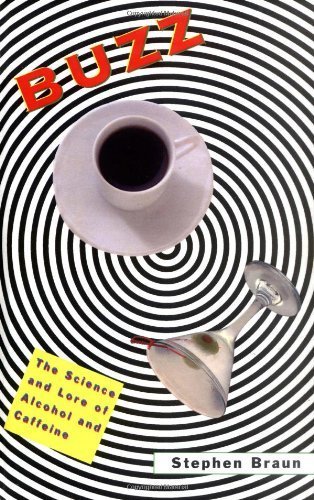 Buzz: The Science and Lore of Alcohol and Caffeine by Braun, Stephen (1996) Hardcover