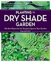Planting the Dry Shade Garden: The Best Plants for the Toughest Spot in Your Garden